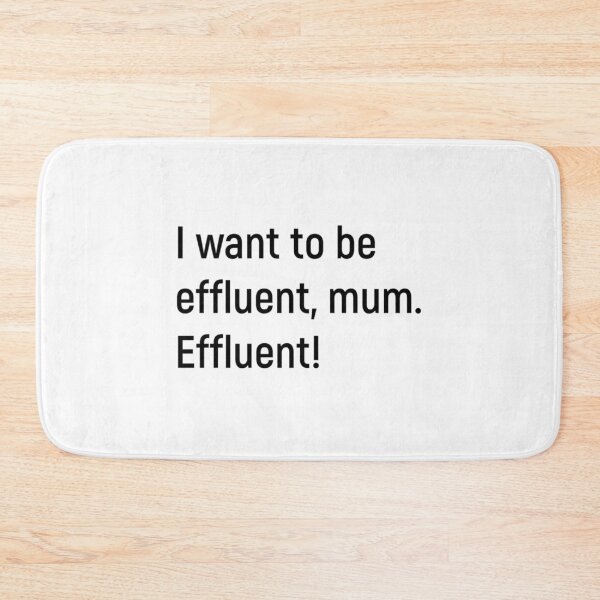 Item preview, I Want To Be Effluent Mum. Effluent Kath And Kim designed and sold by ars-enold.