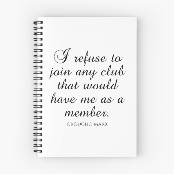 Item preview, Groucho Marx Quotes - I Refuse To Join Any Club That Would Have Me As A Member designed and sold by aca-riolaus.