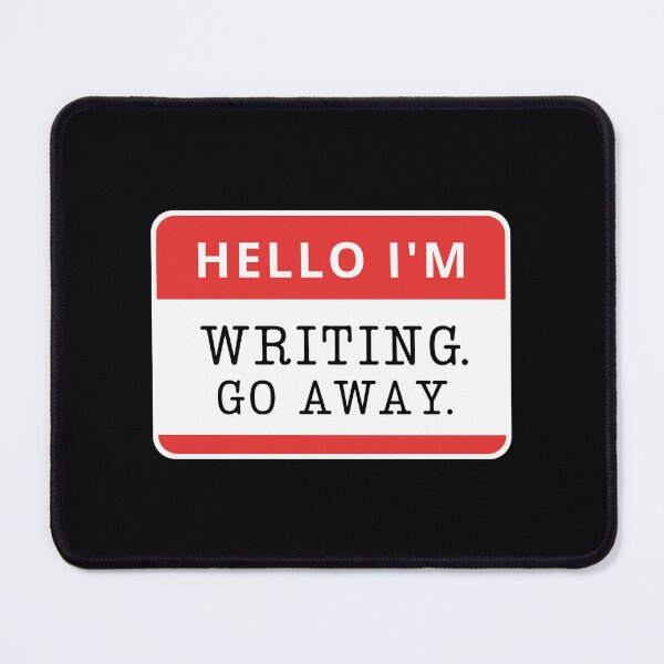 Item preview, Writer Life - Hello I'm Writing Go Away designed and sold by humnoo.
