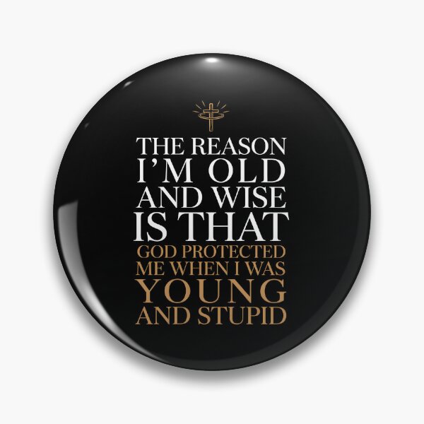 Item preview, The Reason I'm Old and Wise is that God Protected Me designed and sold by Redgiant87x.
