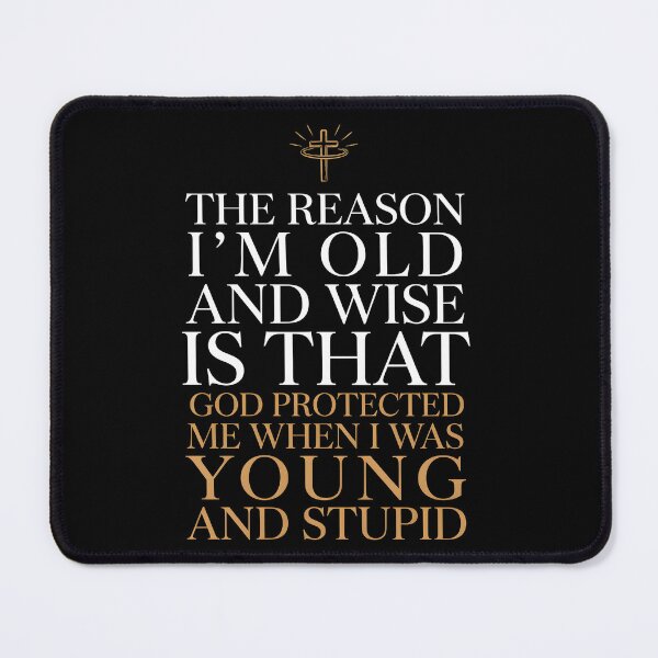Item preview, The Reason I'm Old and Wise is that God Protected Me designed and sold by Redgiant87x.