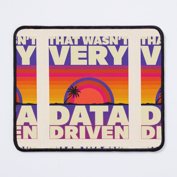 Item preview, That wasn't very data-driven of you designed and sold by Agu210.