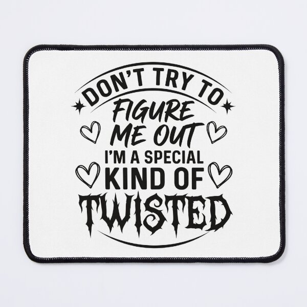 Item preview, Don't Try To Figure Me Out I'm A Special Kind Of Twisted designed and sold by hemagamo.