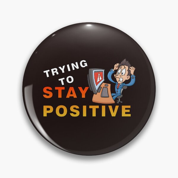 Item preview, Trying to stay positive designed and sold by BUTTER7FLY.