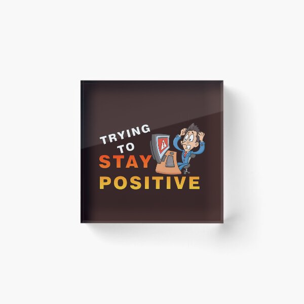 Item preview, Trying to stay positive designed and sold by BUTTER7FLY.