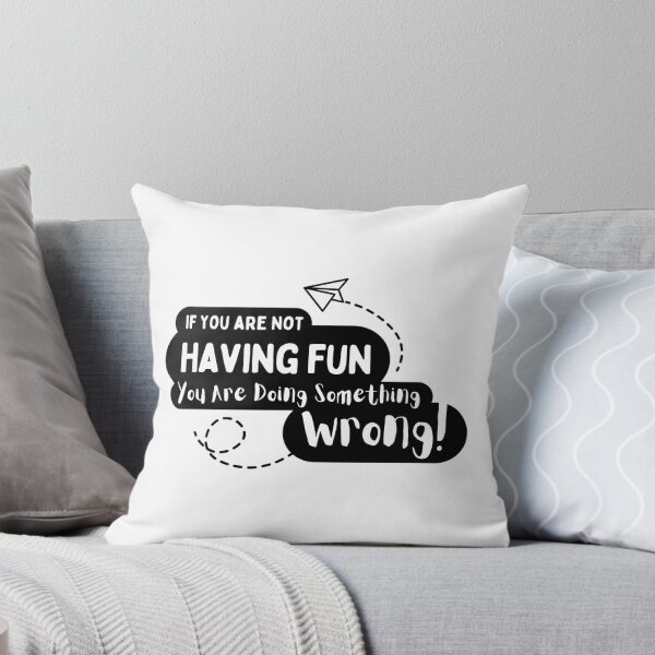 Item preview, If You Are Not Having Fun You Are Doing Something Wrong designed and sold by aca-riolaus.