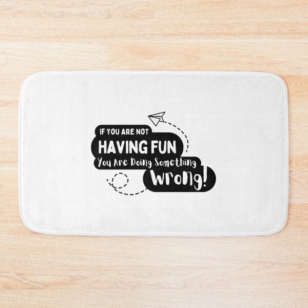 Item preview, If You Are Not Having Fun You Are Doing Something Wrong designed and sold by aca-riolaus.