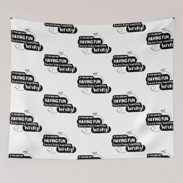 Item preview, If You Are Not Having Fun You Are Doing Something Wrong designed and sold by aca-riolaus.