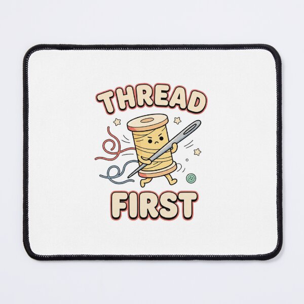 Item preview, Thread First Cute Sewing Humor designed and sold by GoofyShopp.