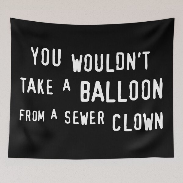 Item preview, You Wouldn't Take a Balloon - Funny Stephen King designed and sold by humnoo.