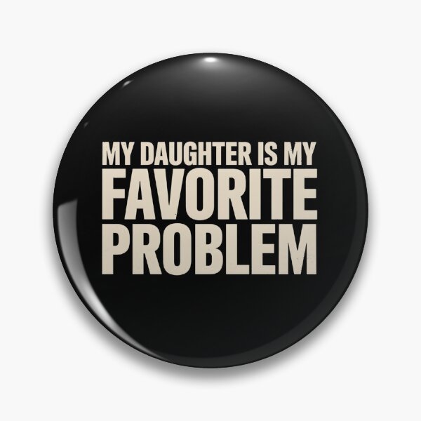 Item preview, My Daughter is My Favorite Problem Funny  designed and sold by ZACK ART.