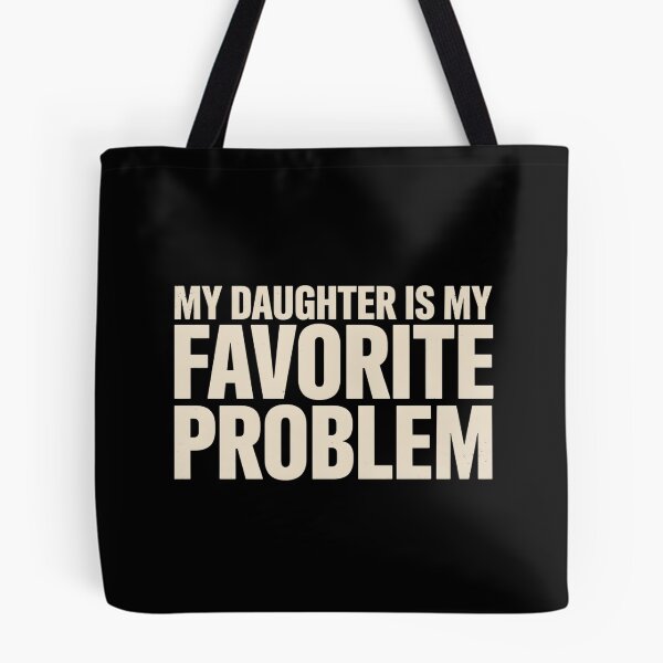Item preview, My Daughter is My Favorite Problem Funny  designed and sold by ZACK ART.
