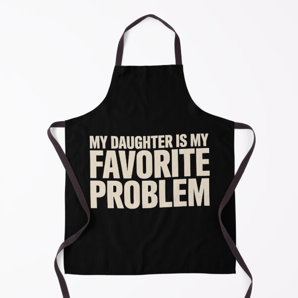 Item preview, My Daughter is My Favorite Problem Funny  designed and sold by ZACK ART.