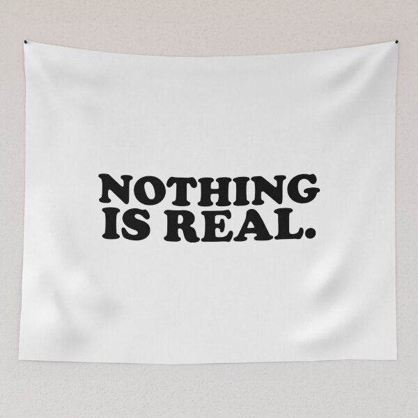 Item preview, Nothing Is Real designed and sold by ChungusLiving.