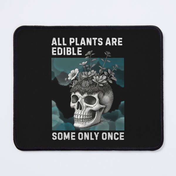 Item preview, All Plants Are Edible Some Only Once Skull designed and sold by monika-arthing.