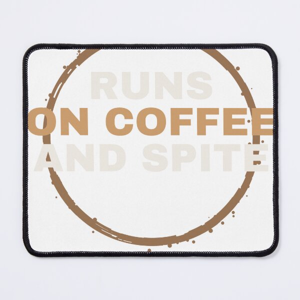Item preview, Runs On Coffee And Spite (Light Print) designed and sold by besiwashere.