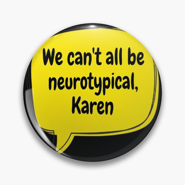 Item preview, We Can’t All Be Neurotypical, Karen designed and sold by vrbkaurmanx12.