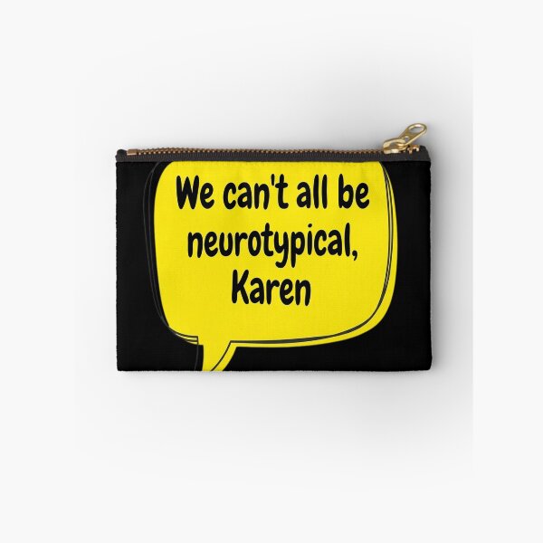 Item preview, We Can’t All Be Neurotypical, Karen designed and sold by vrbkaurmanx12.