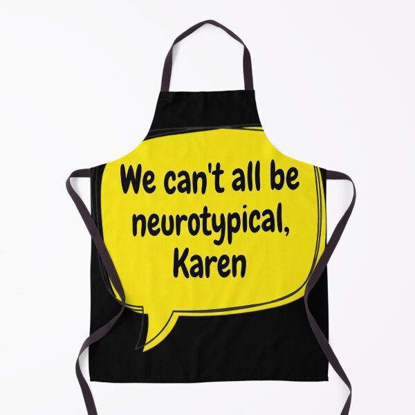 Item preview, We Can’t All Be Neurotypical, Karen designed and sold by vrbkaurmanx12.