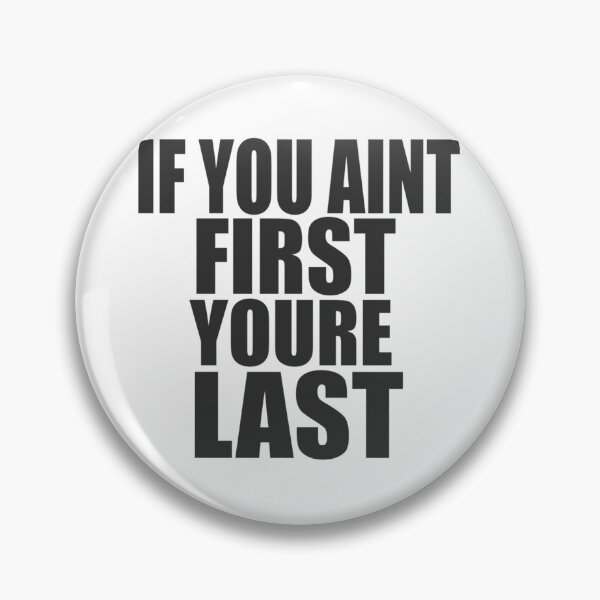 Item preview, If You Aint First Youre Last   designed and sold by Hansonduke.