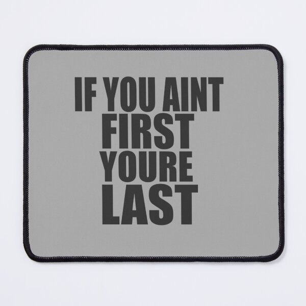 Item preview, If You Aint First Youre Last designed and sold by Hansonduke.
