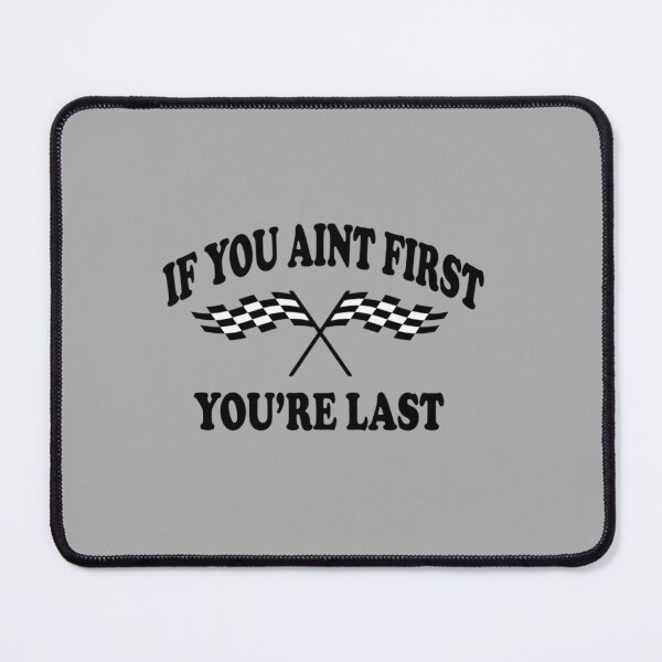Item preview, If You Aint First You_re Last - Taladega Nights designed and sold by Hansonduke.