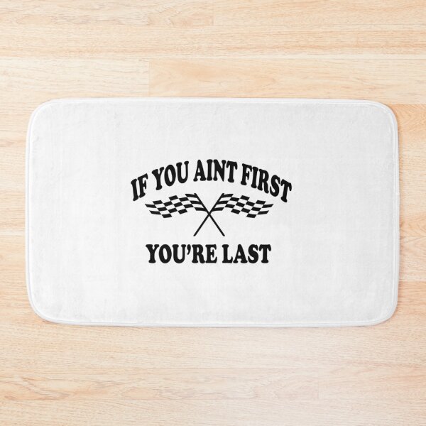 Item preview, If You Aint First You_re Last - Taladega Nights   designed and sold by Hansonduke.