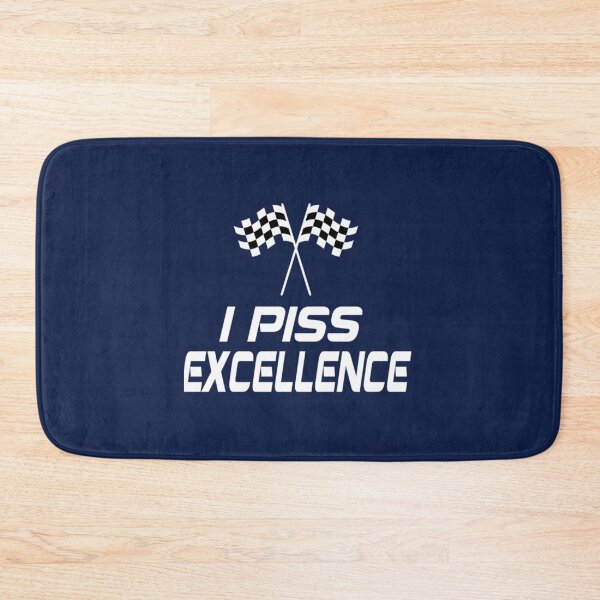 Item preview, I Piss Excellence - Talladega Nights    designed and sold by Hansonduke.