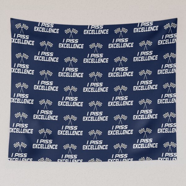 Item preview, I Piss Excellence - Talladega Nights    designed and sold by Hansonduke.