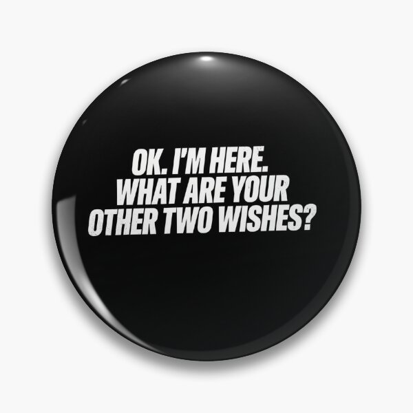 Item preview, OK I’m Here Other Two Wishes Funny Sarcastic Saying designed and sold by ZACK ART.