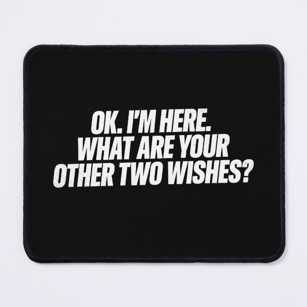 Item preview, OK I’m Here Other Two Wishes Funny Sarcastic Saying designed and sold by ZACK ART.