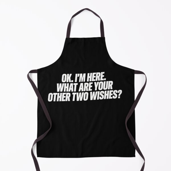 Item preview, OK I’m Here Other Two Wishes Funny Sarcastic Saying designed and sold by ZACK ART.