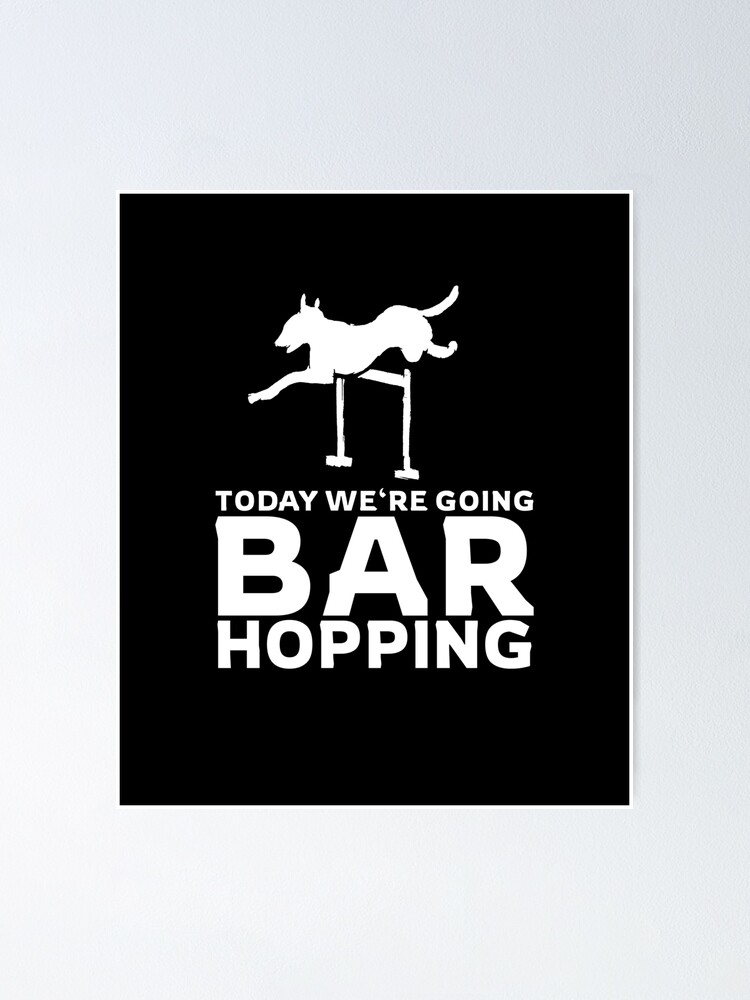 Today We're Going Bar Hopping Agility Dog T-Shirt