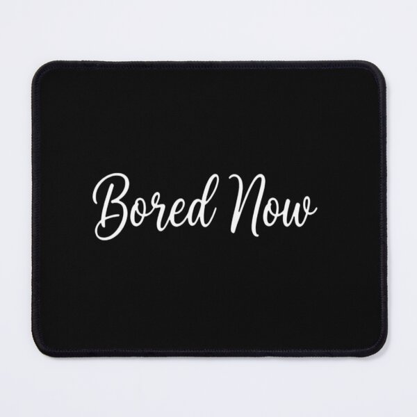 Item preview, bored now - Buffy quote designed and sold by tulinorampyc.