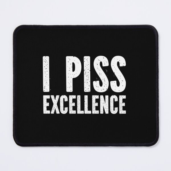 Item preview, I Piss Excellence designed and sold by NGUYEN THI LIEN.