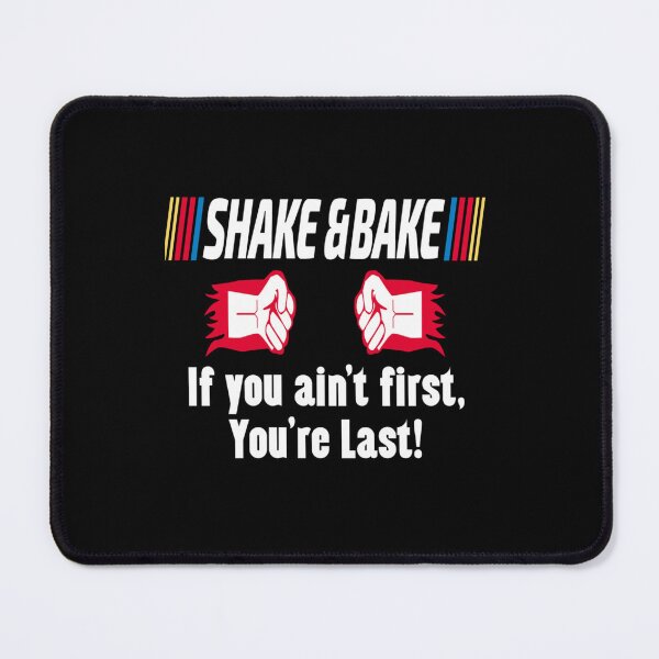Item preview, Shake and Bake, If you aint First, You_re Last designed and sold by NGUYEN THI LIEN.