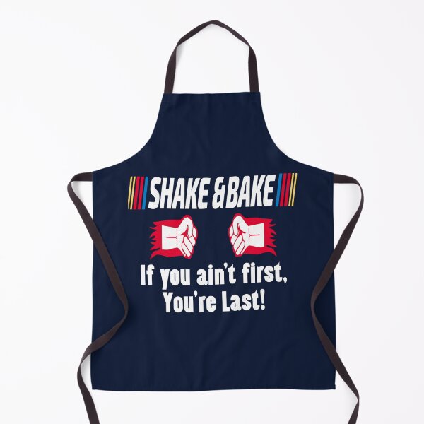Item preview, Shake and Bake, If you aint First, You_re Last designed and sold by NGUYEN THI LIEN.