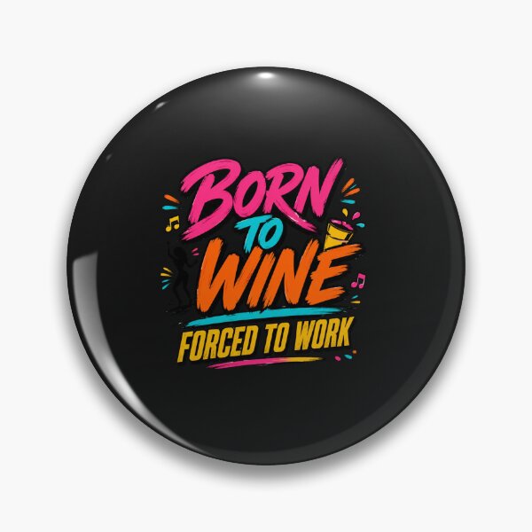 Item preview, BORN TO WINE, FORCED TO WORK designed and sold by GiftLore Studio.