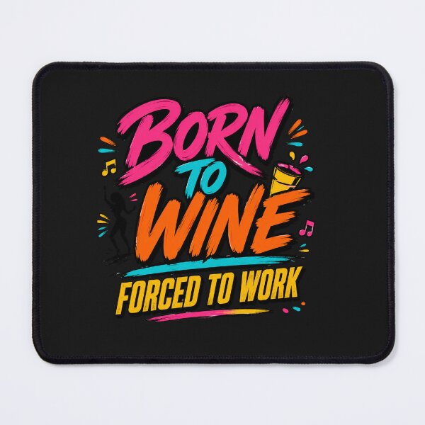 Item preview, BORN TO WINE, FORCED TO WORK designed and sold by GiftLore Studio.