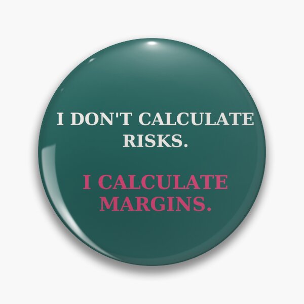 Item preview, I don't calculate risks I calculate margins - Business quote designed and sold by VYNCERA.
