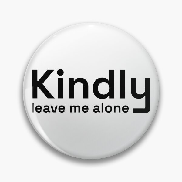Item preview, Kindly Leave Me Alone | Minimalist Introvert Statement designed and sold by Nikola Dio.