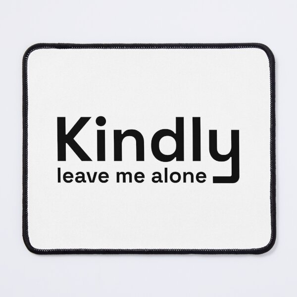 Item preview, Kindly Leave Me Alone | Minimalist Introvert Statement designed and sold by Nikola Dio.