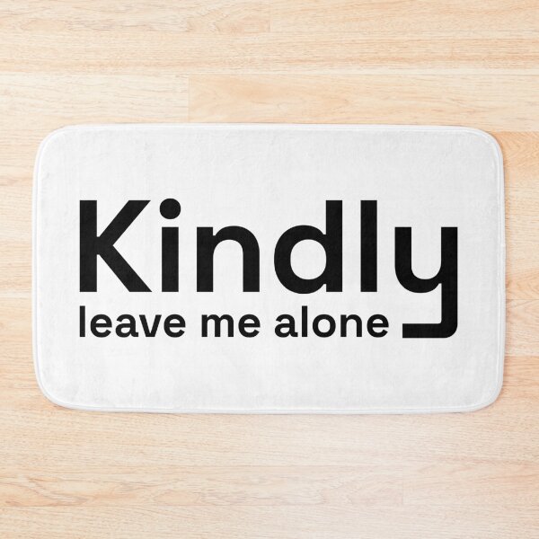 Item preview, Kindly Leave Me Alone | Minimalist Introvert Statement designed and sold by Nikola Dio.