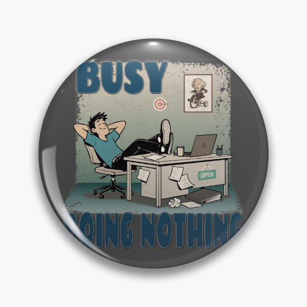 Item preview, Busy Doing Nothing – Funny Procrastination & Work Humor designed and sold by RonnyMilleo.