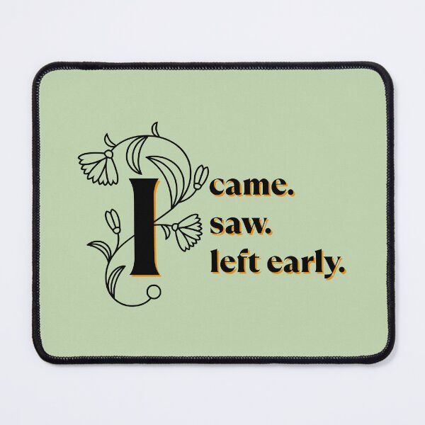 Item preview, I Came I Saw I Left Early | Floral Introvert Typography designed and sold by Nikola Dio.
