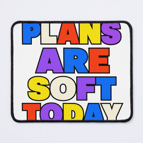 Item preview, Plans Are Soft Today designed and sold by aihrgdesign.
