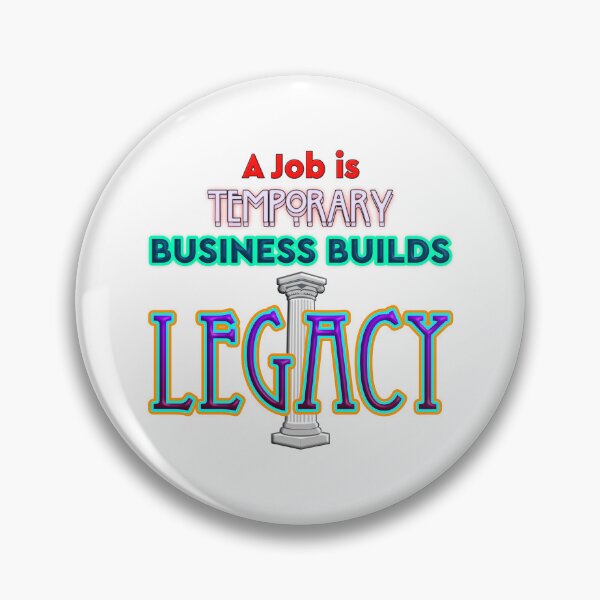 Item preview, A Job Is Temporary, Business Builds Legacy, Entrepreneur Quote designed and sold by T2T-ees.