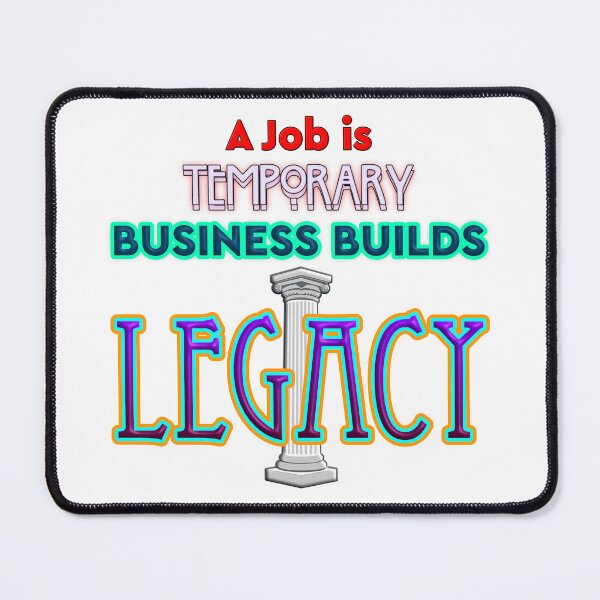 Item preview, A Job Is Temporary, Business Builds Legacy, Entrepreneur Quote designed and sold by T2T-ees.