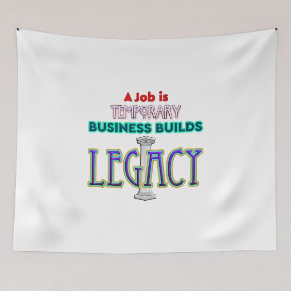 Item preview, A Job Is Temporary, Business Builds Legacy, Entrepreneur Quote designed and sold by T2T-ees.
