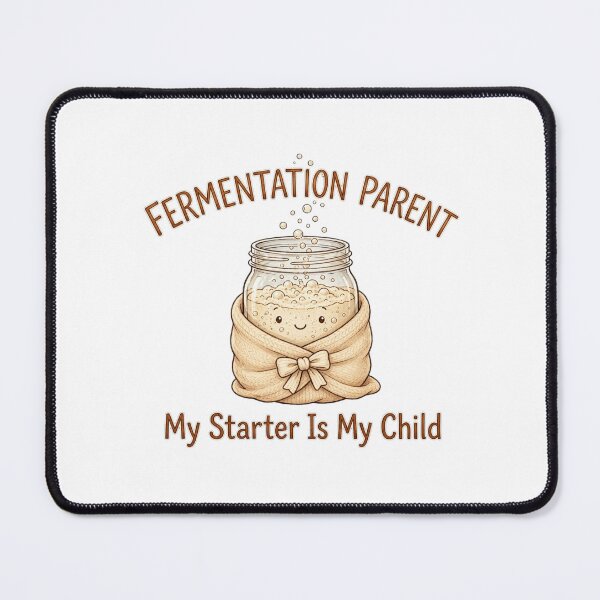 Item preview, Fermentation Parent My Sourdough Starter Is My Child Cute Bread Baking Art designed and sold by TauqeerArts.